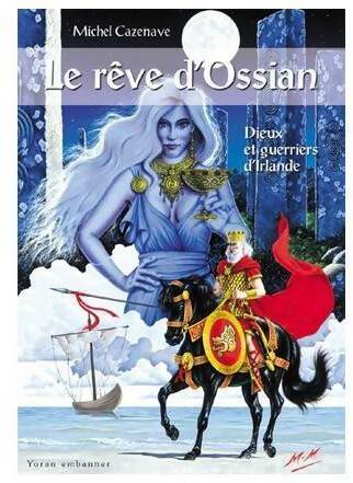Livrenpoche : Le rêve d'ossian dieux et guerriers d'irlande - Cazenave - Livre
