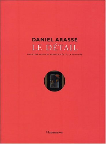 Livrenpoche : Le détail. Pour une histoire rapprochée de la peinture - Daniel Arasse - Livre
