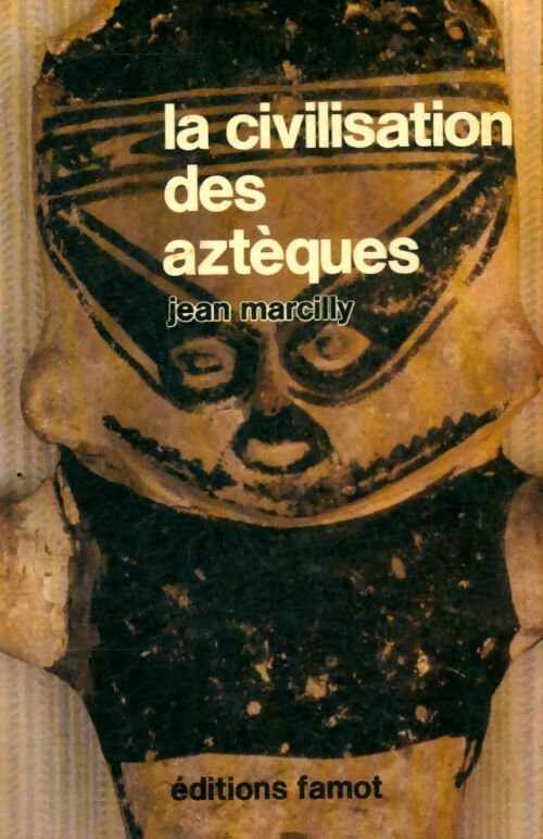 Livrenpoche : La civilisation des aztèques - Jean Marcilly - Livre