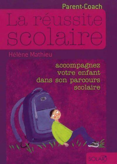 Livrenpoche : La réussite scolaire. Accompagnez votre enfant dans son parcours scolaire - Hélène Mathieu - Livre