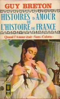 Livrenpoche : Histoires d'amour de l'Histoire de France Tome VI : Quand l'amour était Sans-Culotte - Guy Breton - Livre