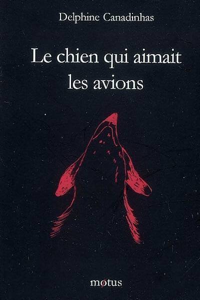 Le chien qui aimait les avions - Delphine Canadinhas - Livre