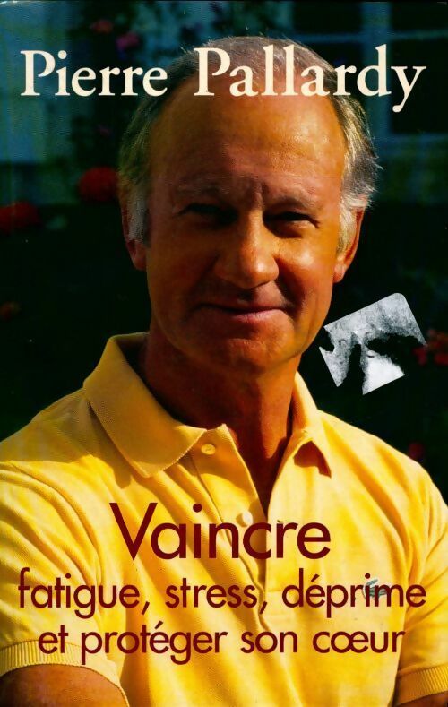 Livrenpoche : Vaincre fatigue, stress, déprime et protéger son coeur - Pierre Pallardy - Livre