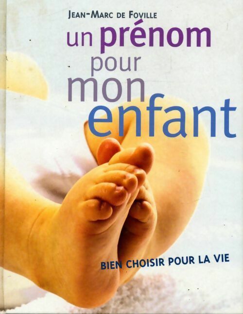 Livrenpoche : Un prénom pour mon enfant - Jean-Marc De Foville, Jean-Marc De Foville - Livre