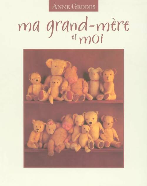 Livrenpoche : Ma grand-mère et moi - Anne Geddes - Livre