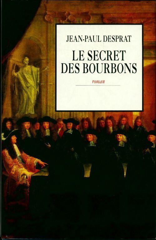 Livrenpoche : Le secret des bourbons - Jean-Paul Desprat - Livre