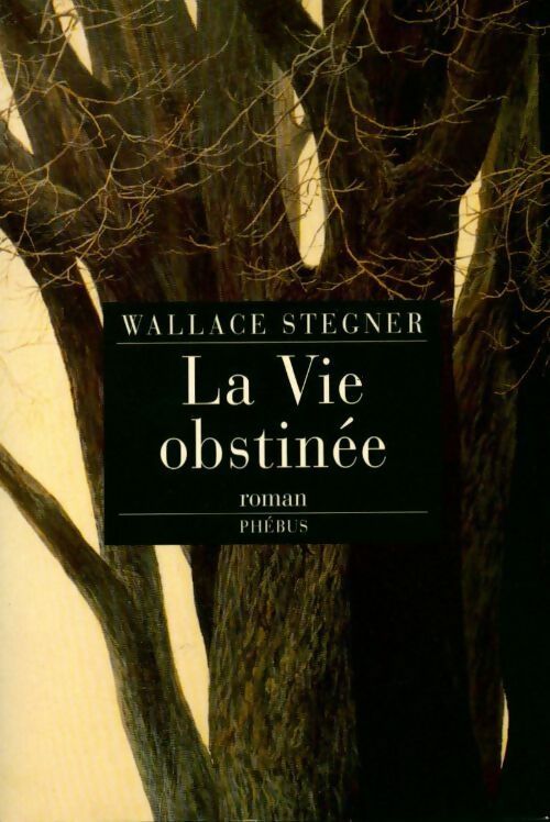 Livrenpoche : La vie obstinée - Wallace Stegner - Livre