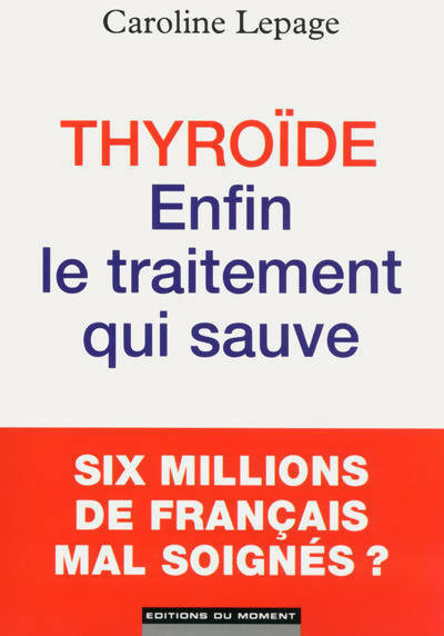 Livrenpoche : Thyroide : Enfin le traitement qui sauve - Caroline Lepage - Livre