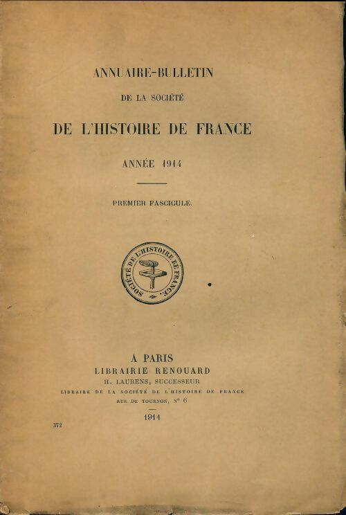 Livrenpoche : Annuaire-bulletin de la société de l'histoire de France n°372 : 1er fascicule 1914 - Collectif - Livre
