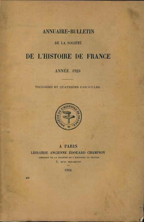 Livrenpoche : Annuaire-bulletin de la société de l'histoire de Francen°408 : 3e et 4e fascicules 1924 - Collectif - Livre