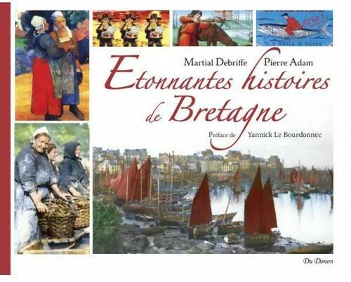 Livrenpoche : Etonnantes histoires de Bretagne - Martial Debriffe - Livre