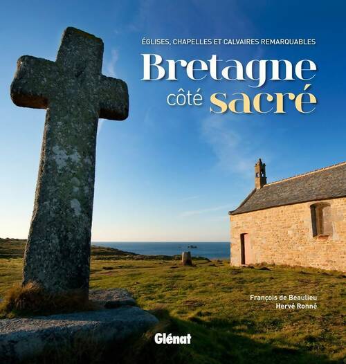 Livrenpoche : Bretagne côté sacré : Églises chapelles et calvaires remarquables - François De Beaulieu - Livre