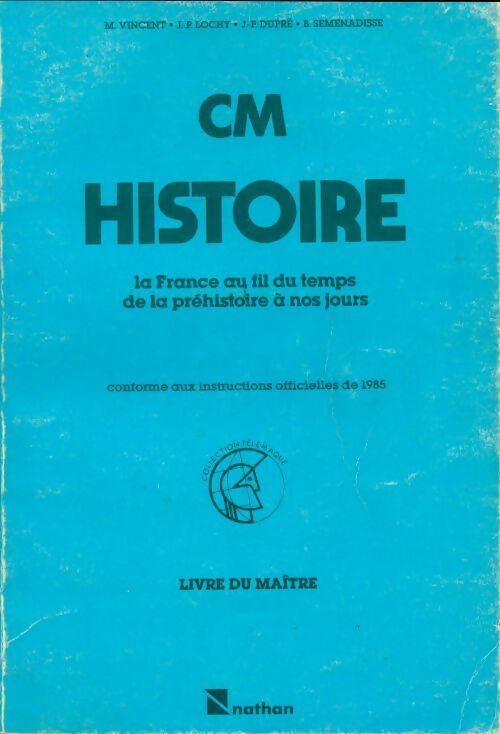 Histoire CM. La France au fil du temps de la préhistoire à nos jours livre du maître - Jean-Pierre Lochy - Livre
