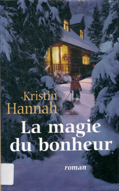 Livrenpoche : La magie du bonheur - Kristin Hannah - Livre