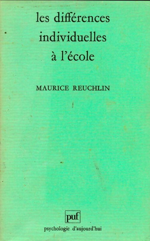 Livrenpoche : Les différences individuelles à l'école. Aperçu et réflexions sur quelques recherches psychologiques - Maurice Reuchlin - Livre