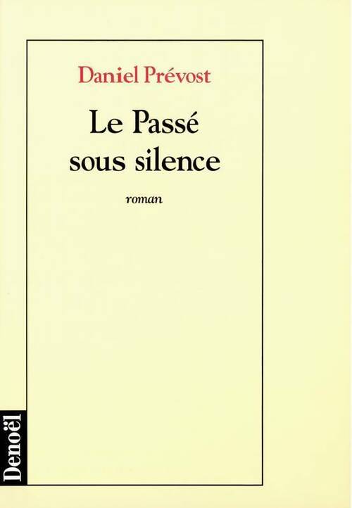 Livrenpoche : Le passé sous silence - Daniel Prévost - Livre