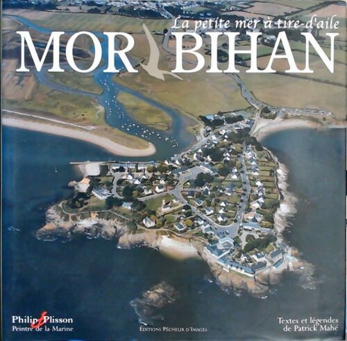 Livrenpoche : Morbihan. La petite mer à tire-d'aile - Patrick Mahé - Livre
