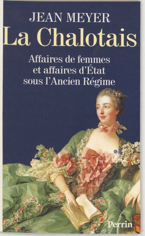La Chalotais. Affaires de femmes et affaires d'État sous l'ancien régime - Jean Meyer - Livre