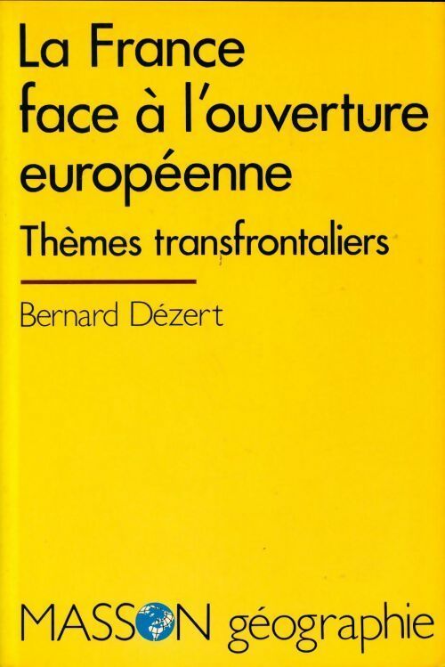 Livrenpoche : La France face à l'ouverture européenne. Thèmes transfrontaliers - Bernard Dezert - Livre