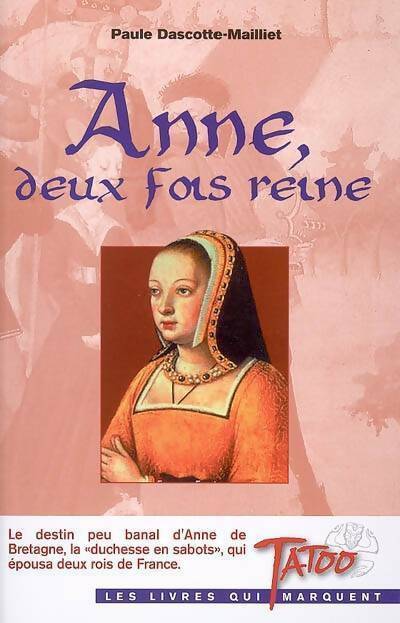 Livrenpoche : Anne deux fois reine - Paule Dascotte-Maillet - Livre