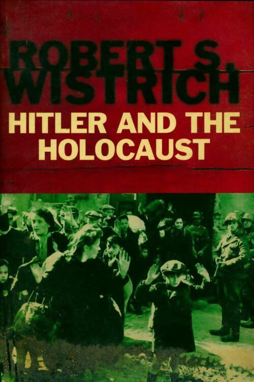 Livrenpoche : The Hitler and the holocaust - Robert S. Wistrich - Livre