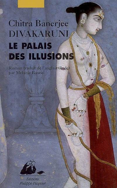Livrenpoche : Le palais des illusions - Chitra Barnejie Divakaruni - Livre