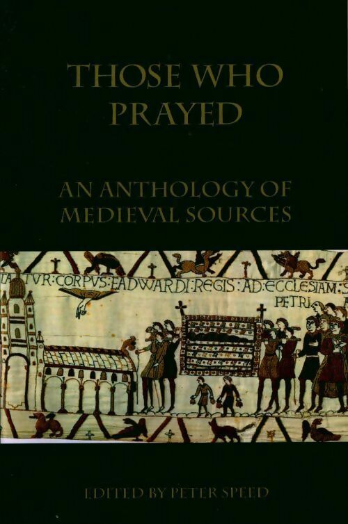 Livrenpoche : Those who prayed. An anthology of medieval sources - Peter Speed - Livre