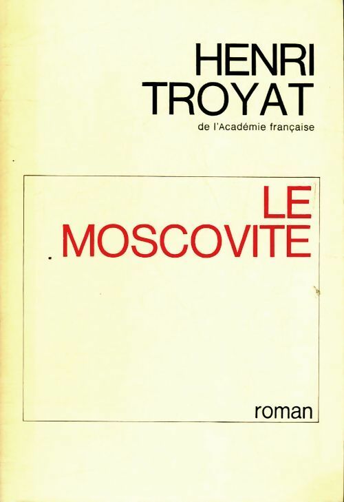 Livrenpoche : Le moscovite - Henri Troyat - Livre