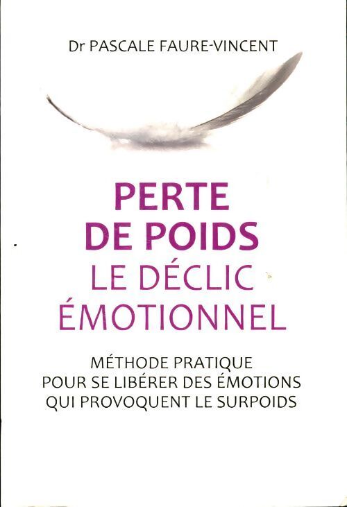 Perte de poids, le déclic émotionnel - Pascale Faure-Vincent - Livre