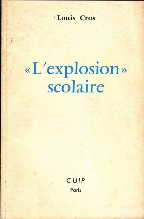 Livrenpoche : L'explosion scolaire. Comité universitaire d'information pédagogique - Louis Cros - Livre