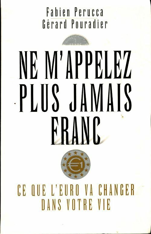 Livrenpoche : Ne m'appelez plus jamais franc - Gérard Pouradier - Livre