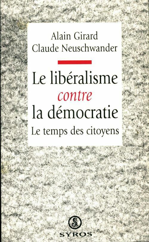 Livrenpoche : Le libéralisme contre la démocratie - Alain Girard - Livre
