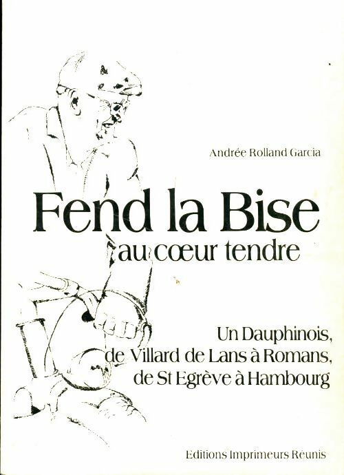 Livrenpoche : Fend la bise au coeur tendre - Andrée Rolland Garcia - Livre