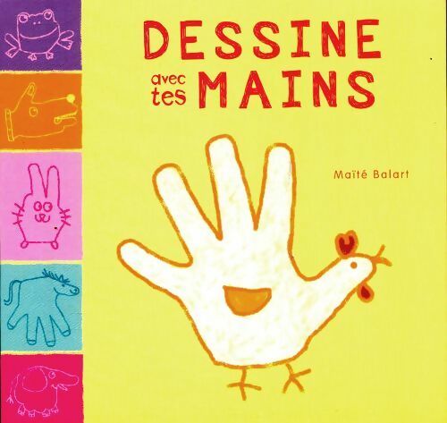 Livrenpoche : Dessine avec tes mains - Maïté Balart - Livre