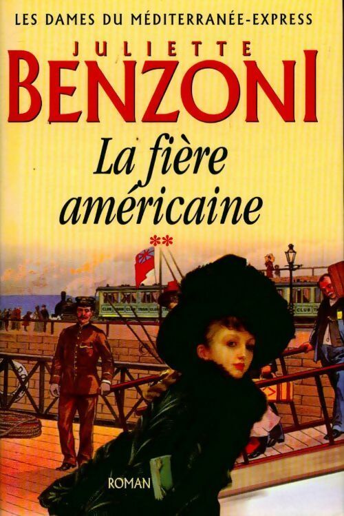 Livrenpoche : Les dames du Méditerranée-Express Tome II : La fière américaine - Juliette Benzoni - Livre