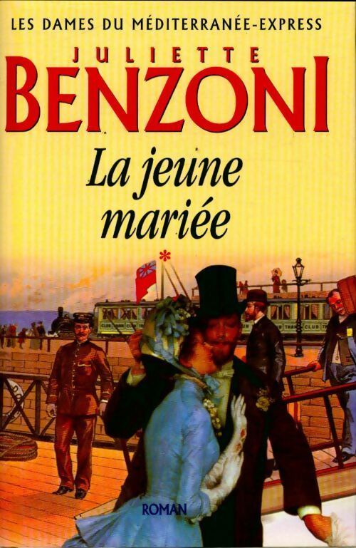 Livrenpoche : Les dames du Méditerranée-Express Tome I : La jeune mariée - Juliette Benzoni - Livre