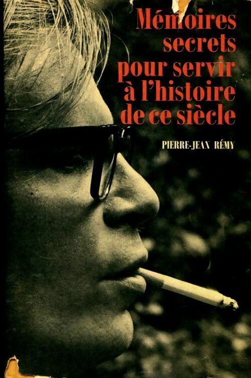 Livrenpoche : Mémoires secrets pour servir à l'histoire de ce siècle - Pierre-Jean Rémy - Livre
