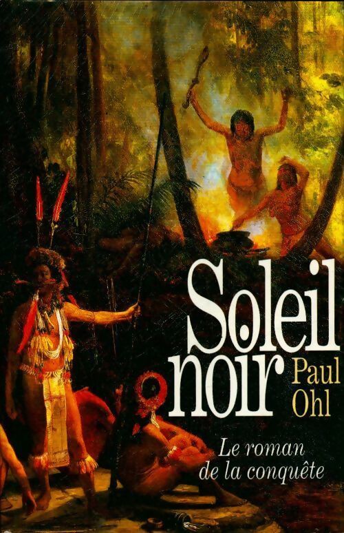 Livrenpoche : Soleil noir. Le roman de la conquête - Paul Ohl - Livre