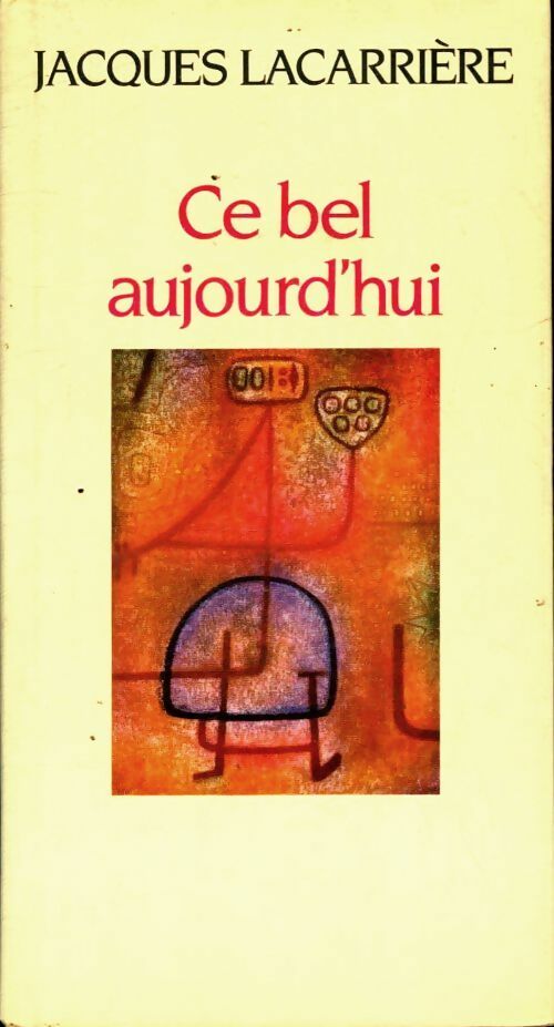 Livrenpoche : Ce bel aujourd'hui - Jacques Lacarrière - Livre