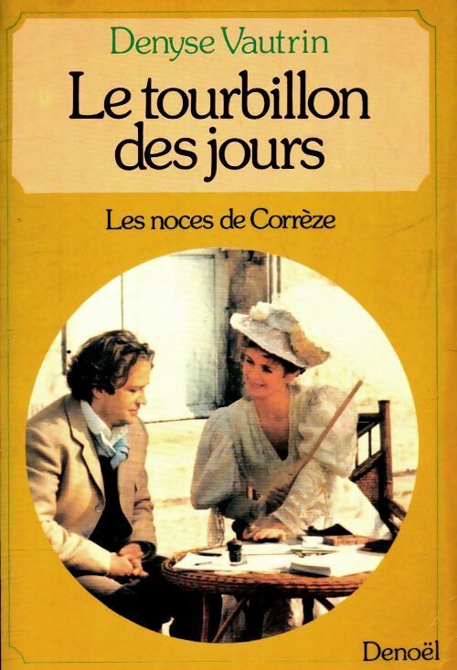 Livrenpoche : Le tourbillon des jours Tome I : Les noces de Corrèze - Denyse Vautrin - Livre
