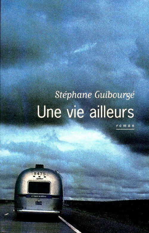 Livrenpoche : Une vie ailleurs - Stéphane Guibourgé - Livre