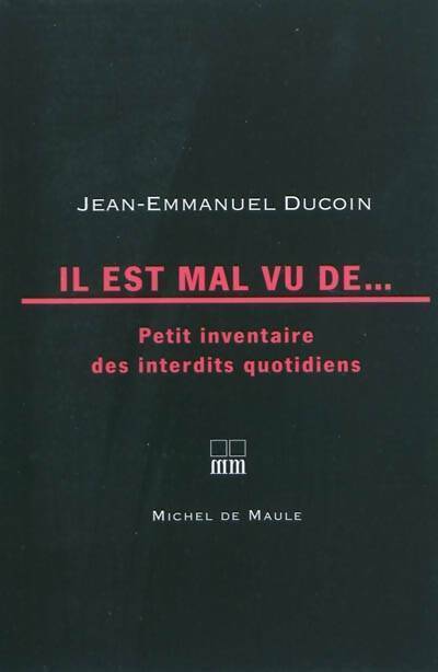 Livrenpoche : Il est mal vu de... Petit inventaire des interdits quotidiens - Jean-Emmanuel Ducoin - Livre
