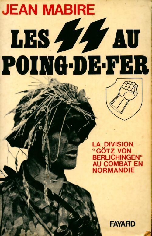 Livrenpoche : Les S.S.au Poing-de-fer. La division Gotz von berlichingen au combat en Normandie - Jean Mabire - Livre