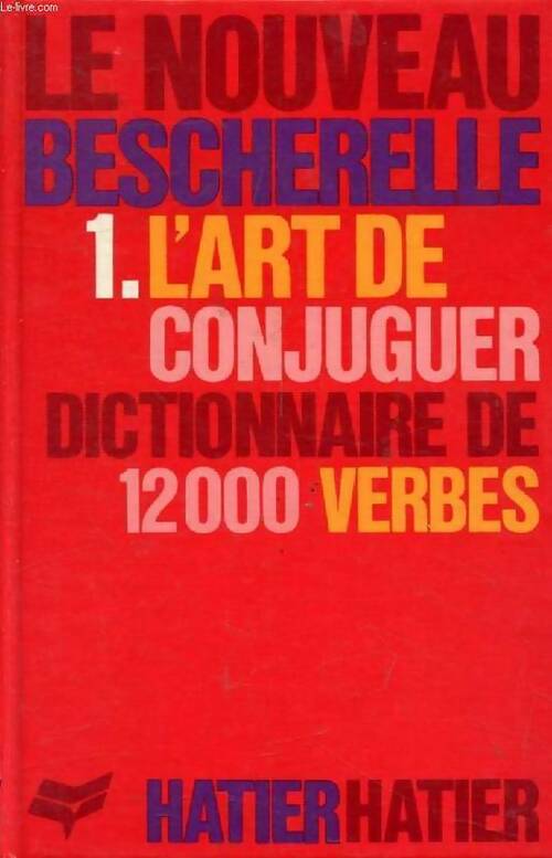 Livrenpoche : Le nouveau Bescherelle Tome I : L'art de conjuguer - Inconnu - Livre