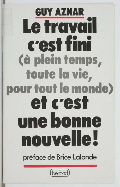 Livrenpoche : Le travail c'est fini (à plein temps toute la vie pour tout le monde) et c'est une bonne nouvelle - Guy Aznar - Livre