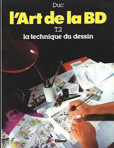 Livrenpoche : L'art de la BD Tome II : La technique du dessin - B. Duc - Livre