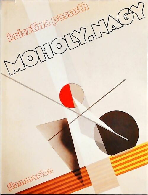 Livrenpoche : Moholy-Nagy - Krisztina Passuth - Livre
