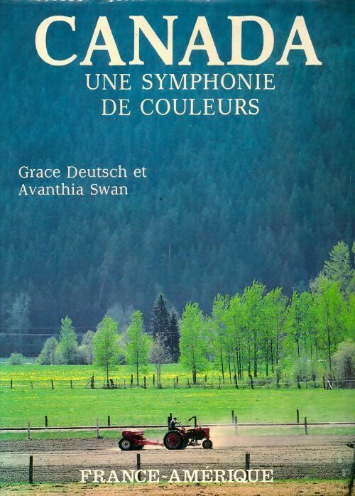Livrenpoche : Canada. Une symphonie de couleurs - Grace Deutsch, Swan Avanthia - Livre