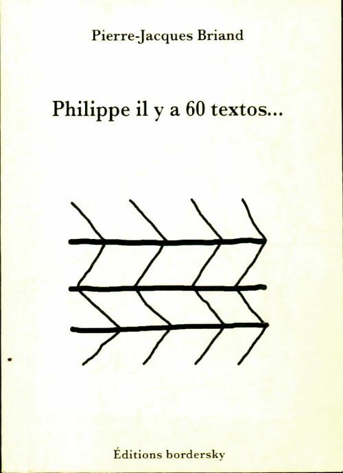 Livrenpoche : Philippe il y a 60 textos - Jean-Pierre Briand - Livre