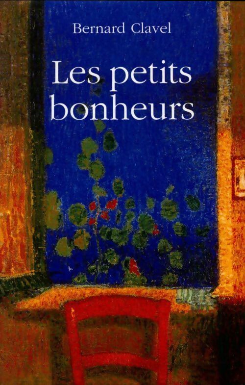 Livrenpoche : Les petits bonheurs - Bernard Clavel - Livre